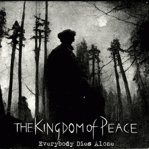 The Kingdom Of Peace : Everybody Dies Alone